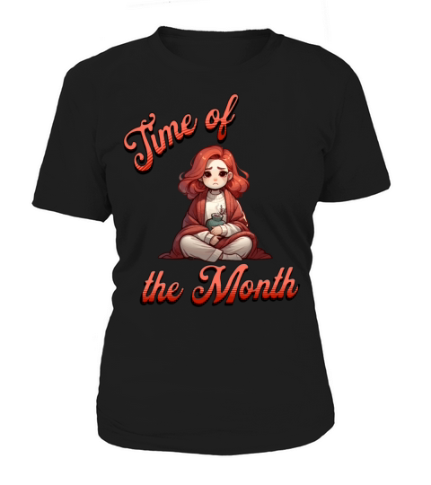 Time of The Month Menstruation Comfort Art Women's T-Shirt