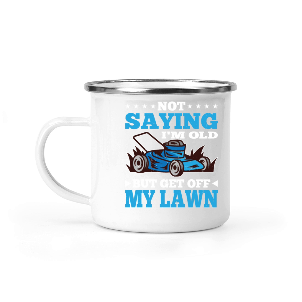 Not Saying Im Old But Get Off My Lawn 7 Camping Mug
