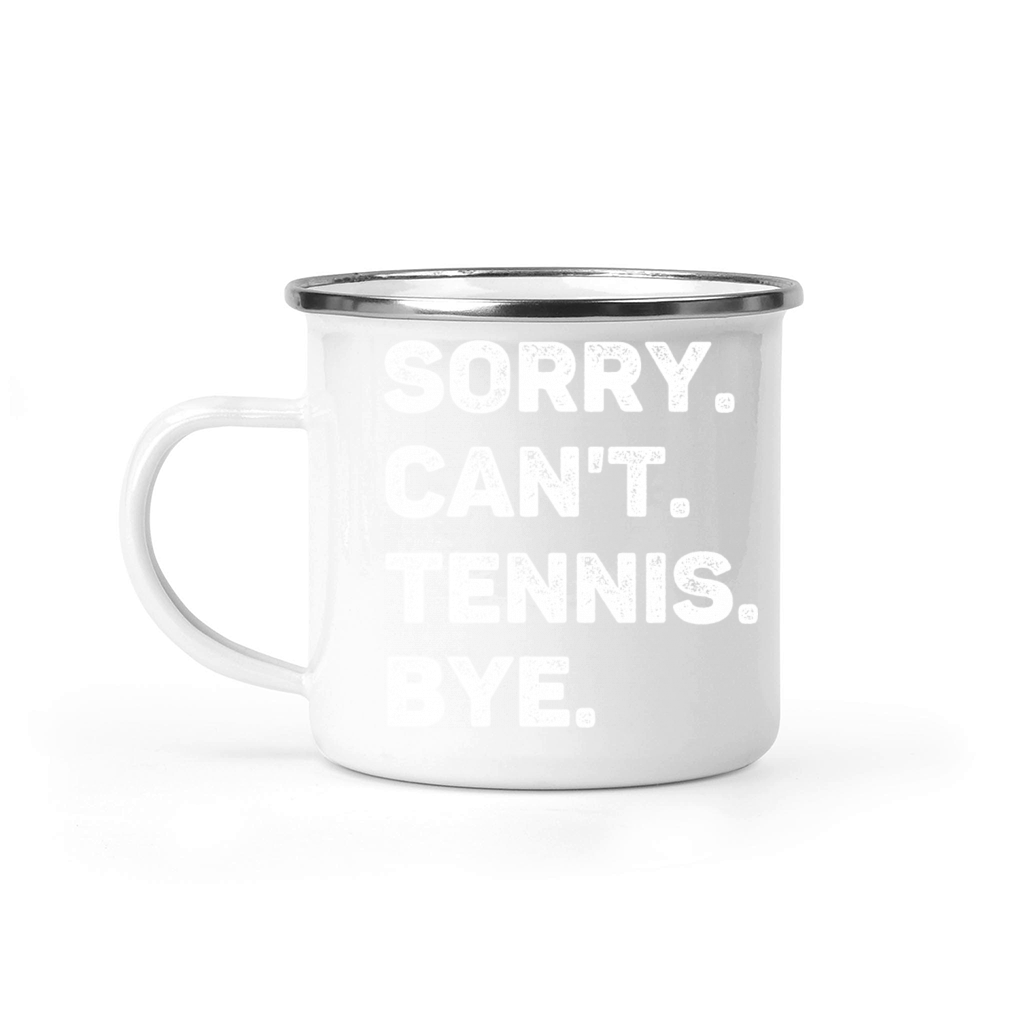 Sorry Cant Tennis Bye Funny Camping Mug
