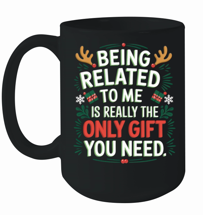 Being Related to Me is the Best Gift Christmas Ceramic Mug