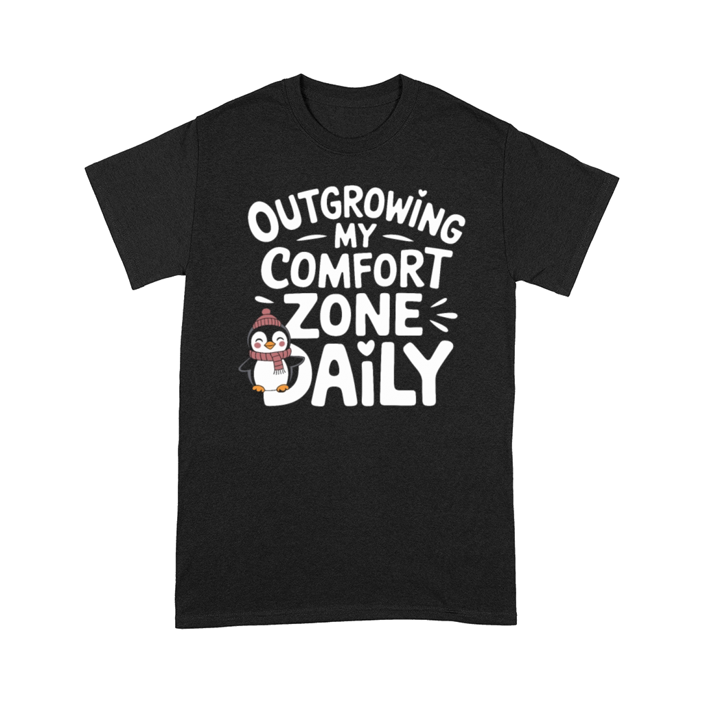 Outgrowing My Comfort Zone Daily Self mprovement Comfort T-shirt