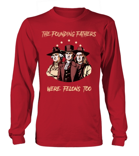 The Founding Fathers Were Felons Too Vintage Long sleeved Unisex