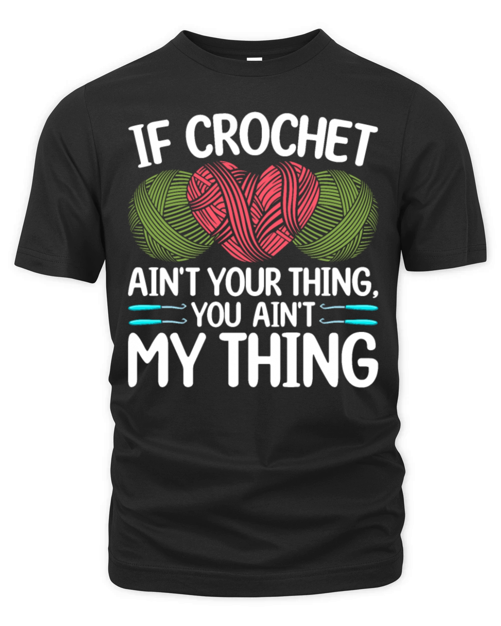 If Crochet aint your thing you aint my thing - C Organic Unisex T-shirt