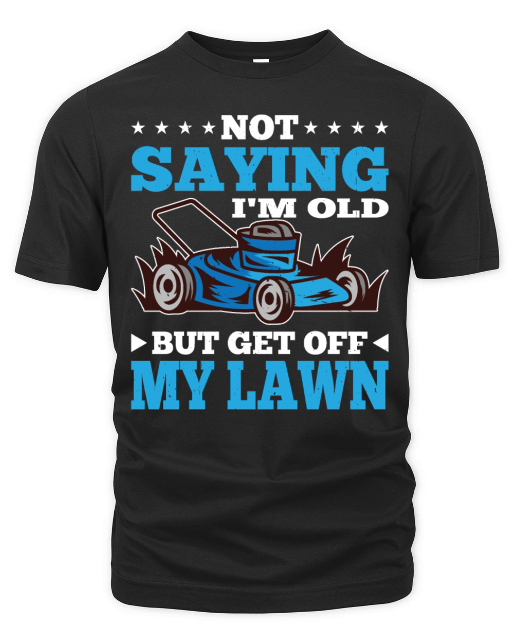 Not Saying Im Old But Get Off My Lawn 7 Organic Unisex T-shirt