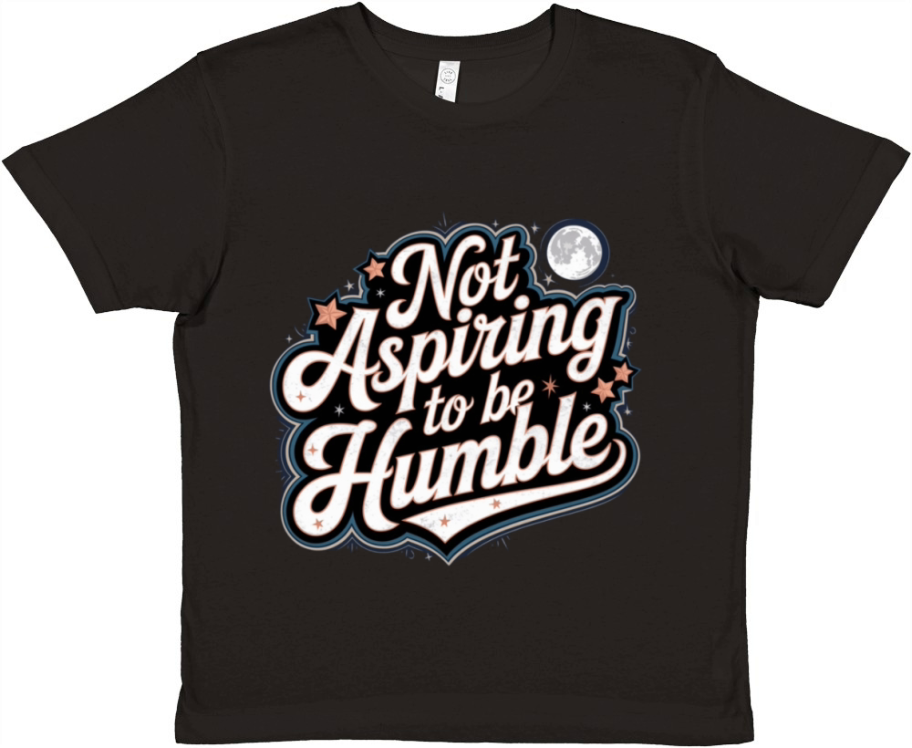 Not Aspiring To Be Humble T-Shirts Premium Kids Crewneck T-shirt