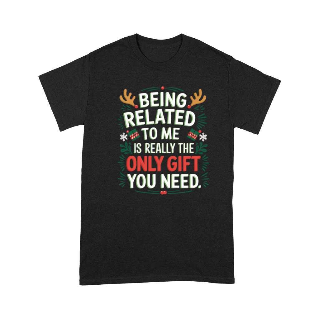 Being Related to Me is the Best Gift Christmas Premium T-shirt