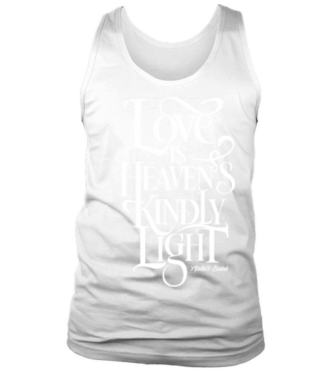 Love is Heaven’s Kindly Light - Bahai Faith Tank Top Unisex