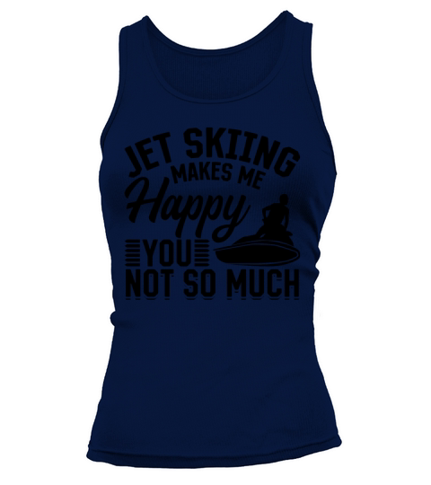Jetskiing makes me happy you not so much - Jetski Tank top Woman
