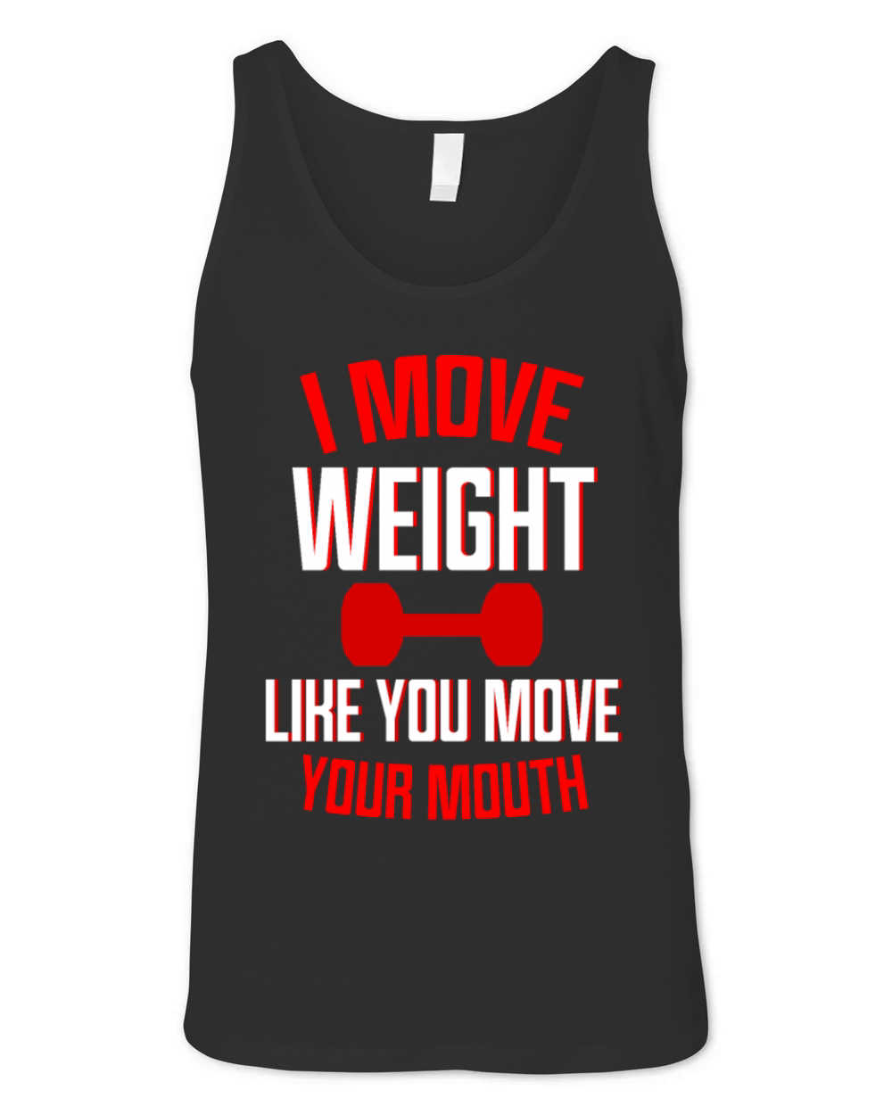 I Move Weight Like You Move Your Mouth 6 Unisex Jersey Tank