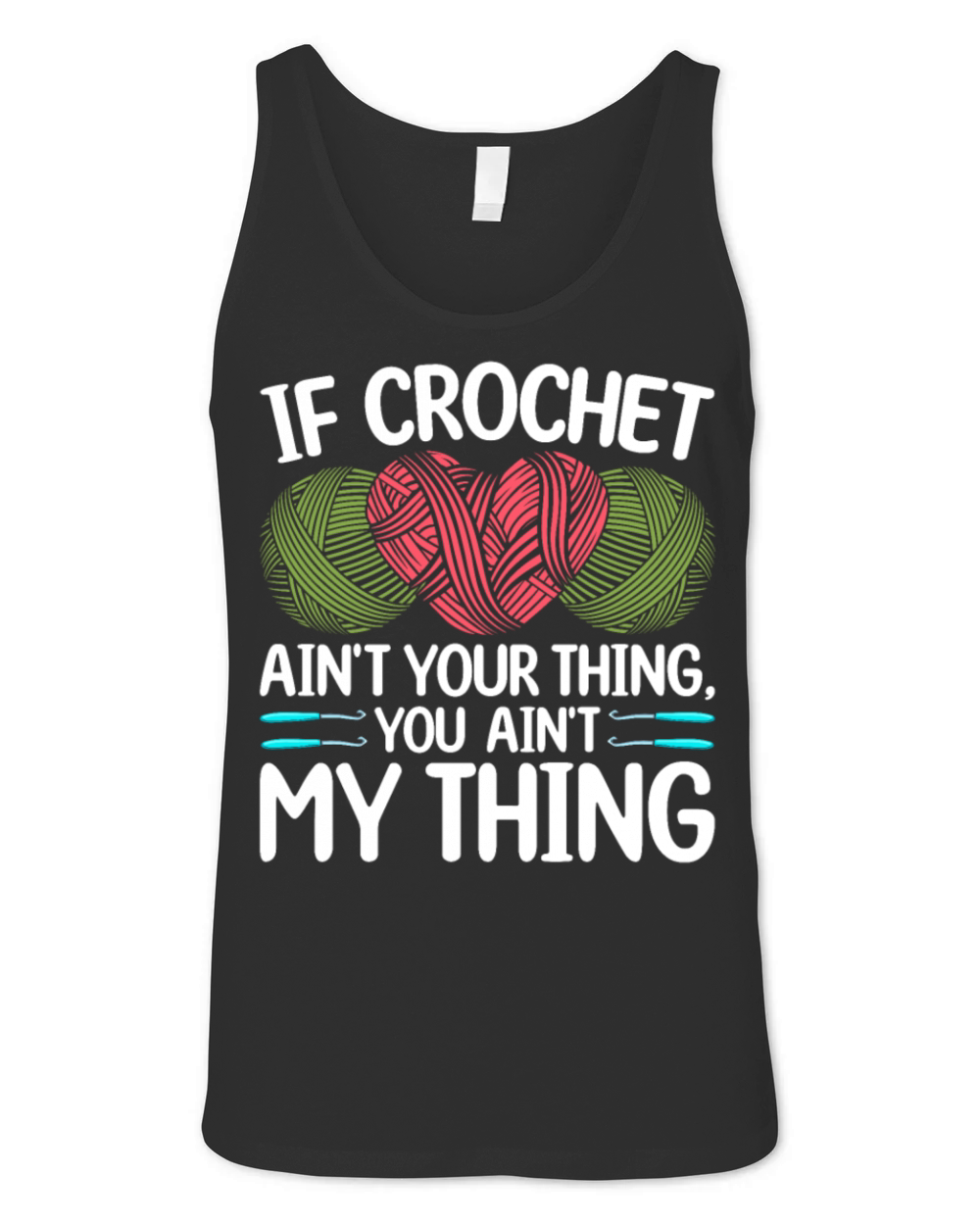 If Crochet aint your thing you aint my thing - C Unisex Jersey Tank