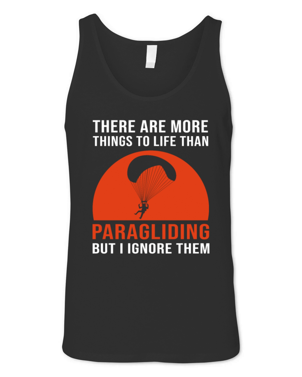 Paraglider More Things To Life Than Paragliding Unisex Jersey Tank