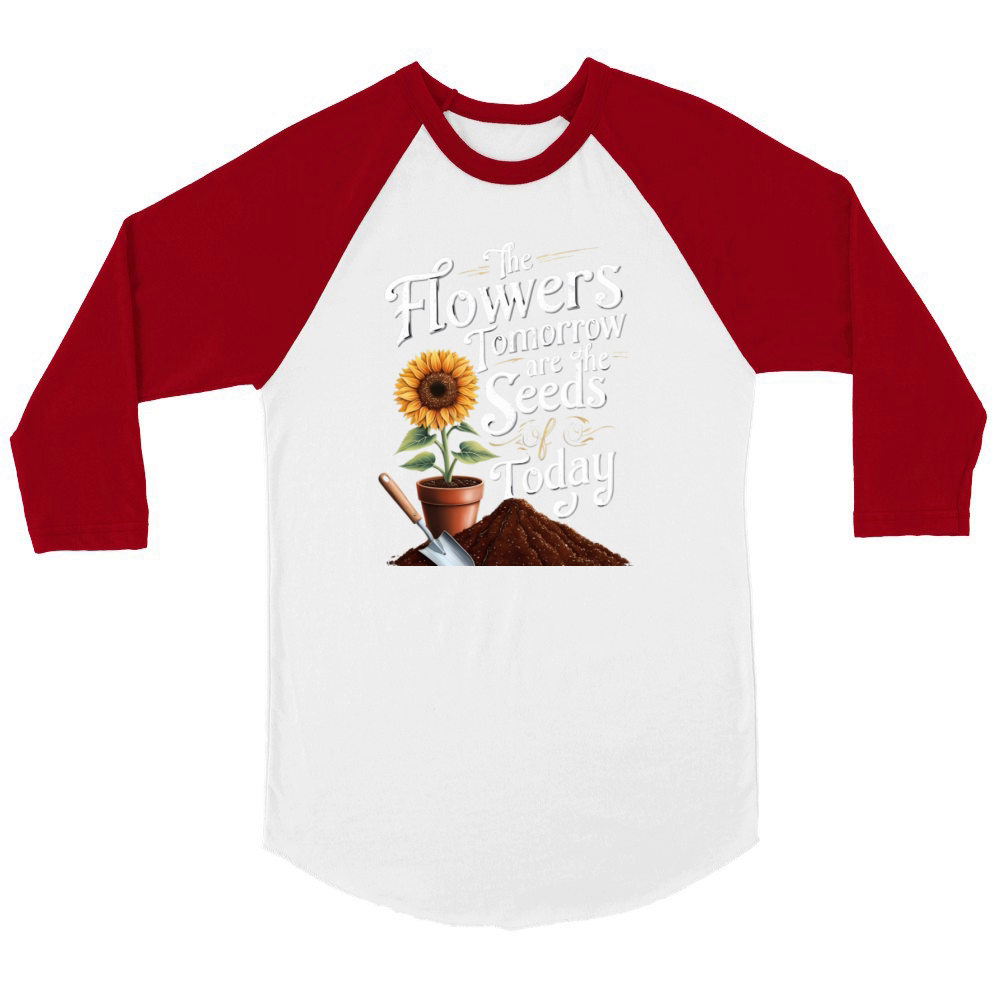 The Flowers Tomorrow Are the Seeds of Today Unisex ¾ sleeve Raglan T-shirt