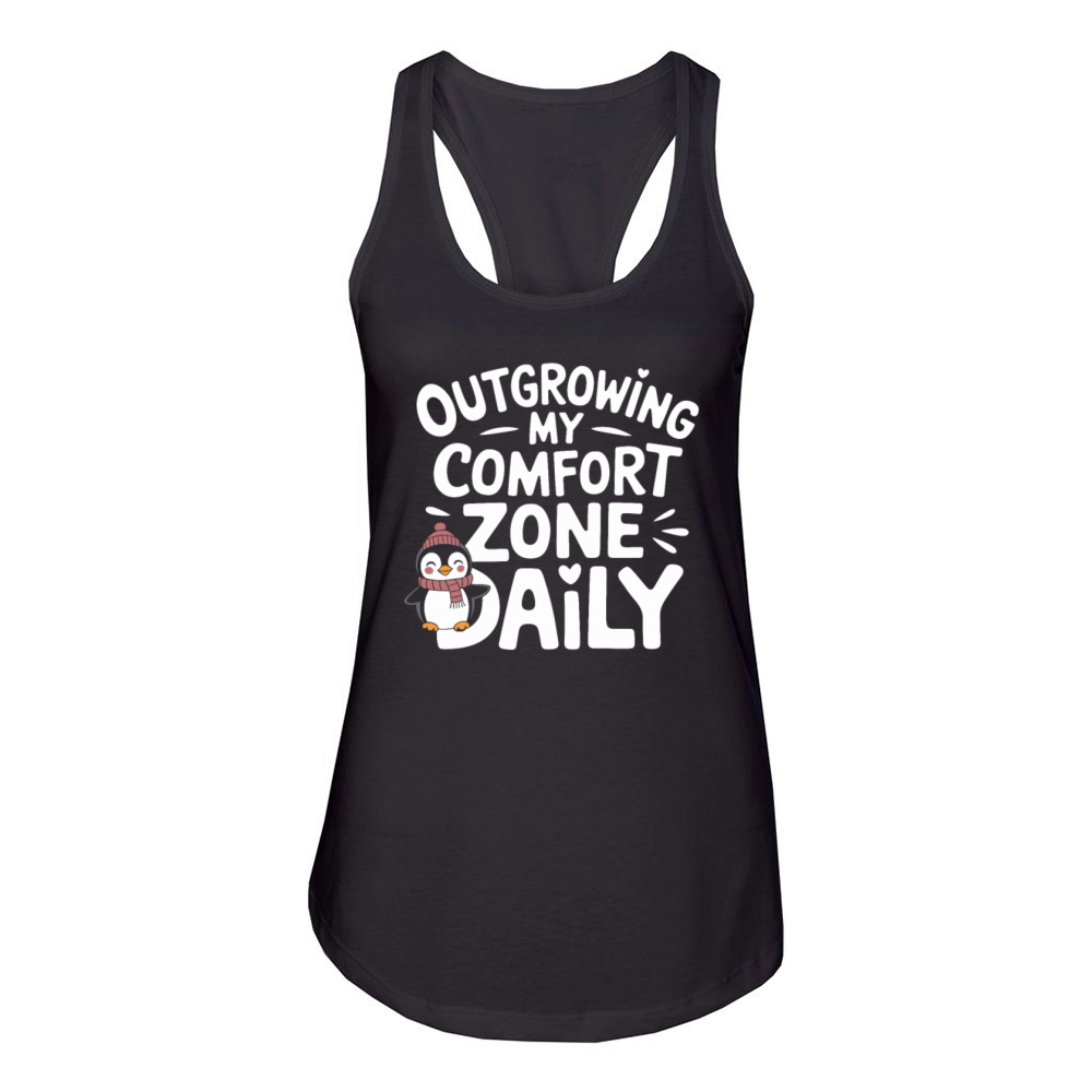 Outgrowing My Comfort Zone Daily Self mprovement Women's Racerback Tank
