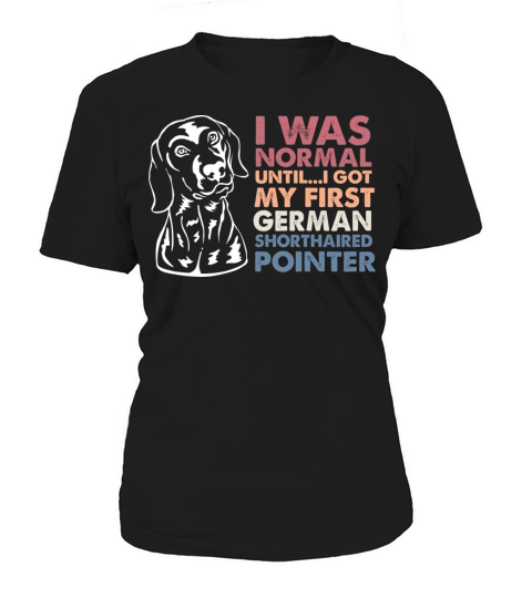Funny Dog Quote German Shorthaired Pointer Dog Pun Women's T-Shirt