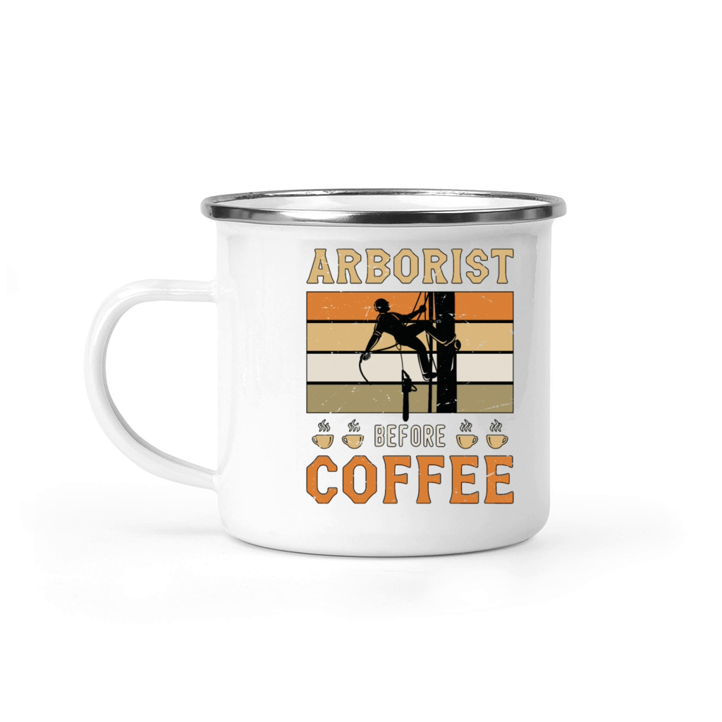 Arborist Before Coffee Tree Surgeon Coffee Lover Camping Mug