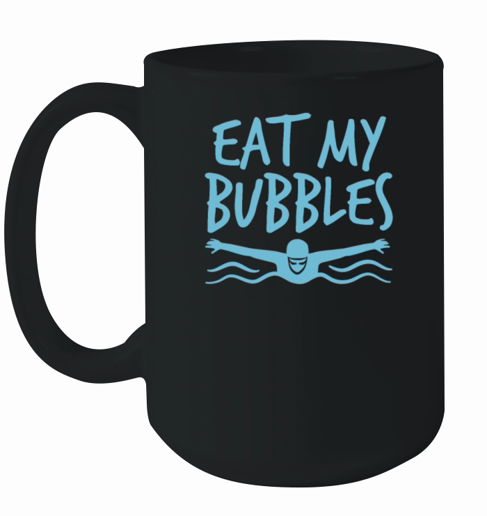 Eat My Bubbles Swimmer Swim Team Eat My Bubbles Ceramic Mug