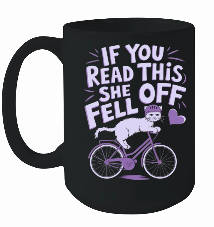 If You Read This She Fell Off Funny Biker Humor Ceramic Mug