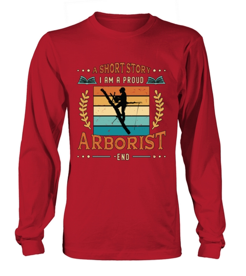 Arborist A Short Story I Am A Proud Tree Climber Long sleeved Unisex