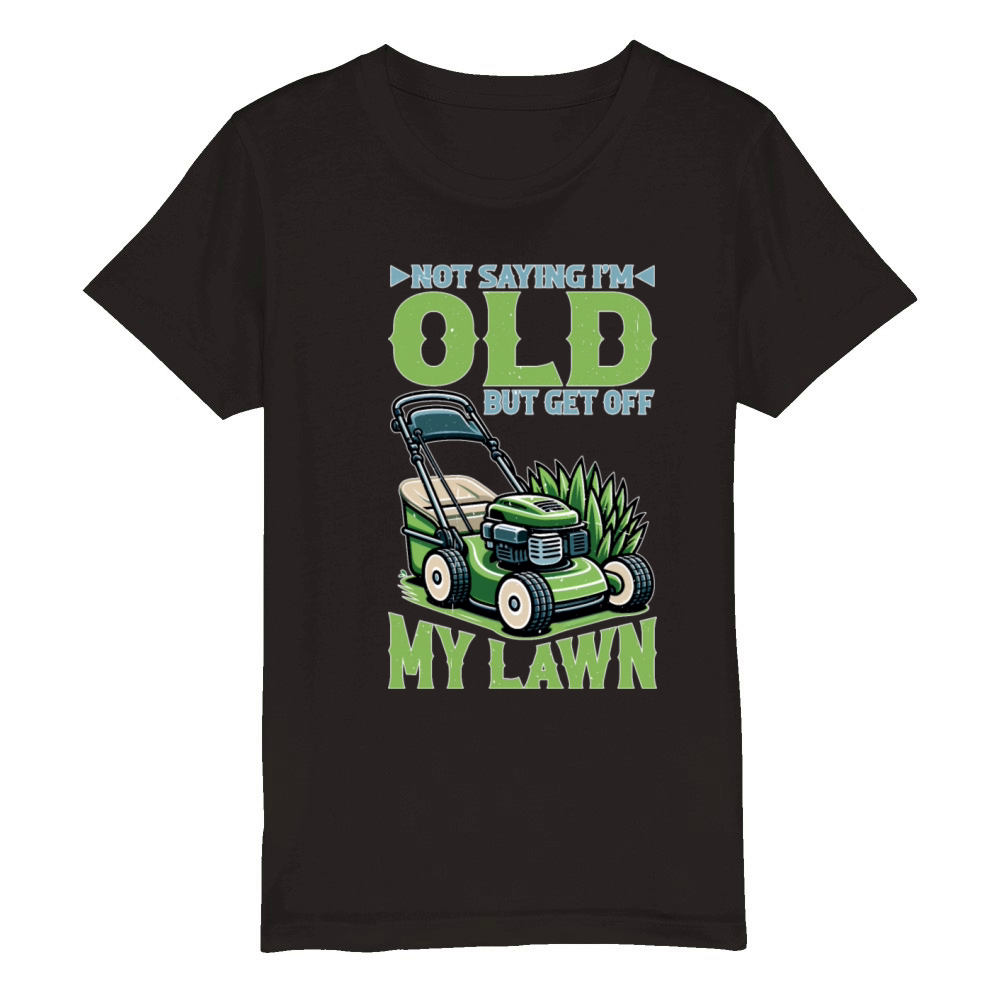 Not Saying Im Old But Get Off My Lawn 5 Organic Kids Crewneck T-shirt
