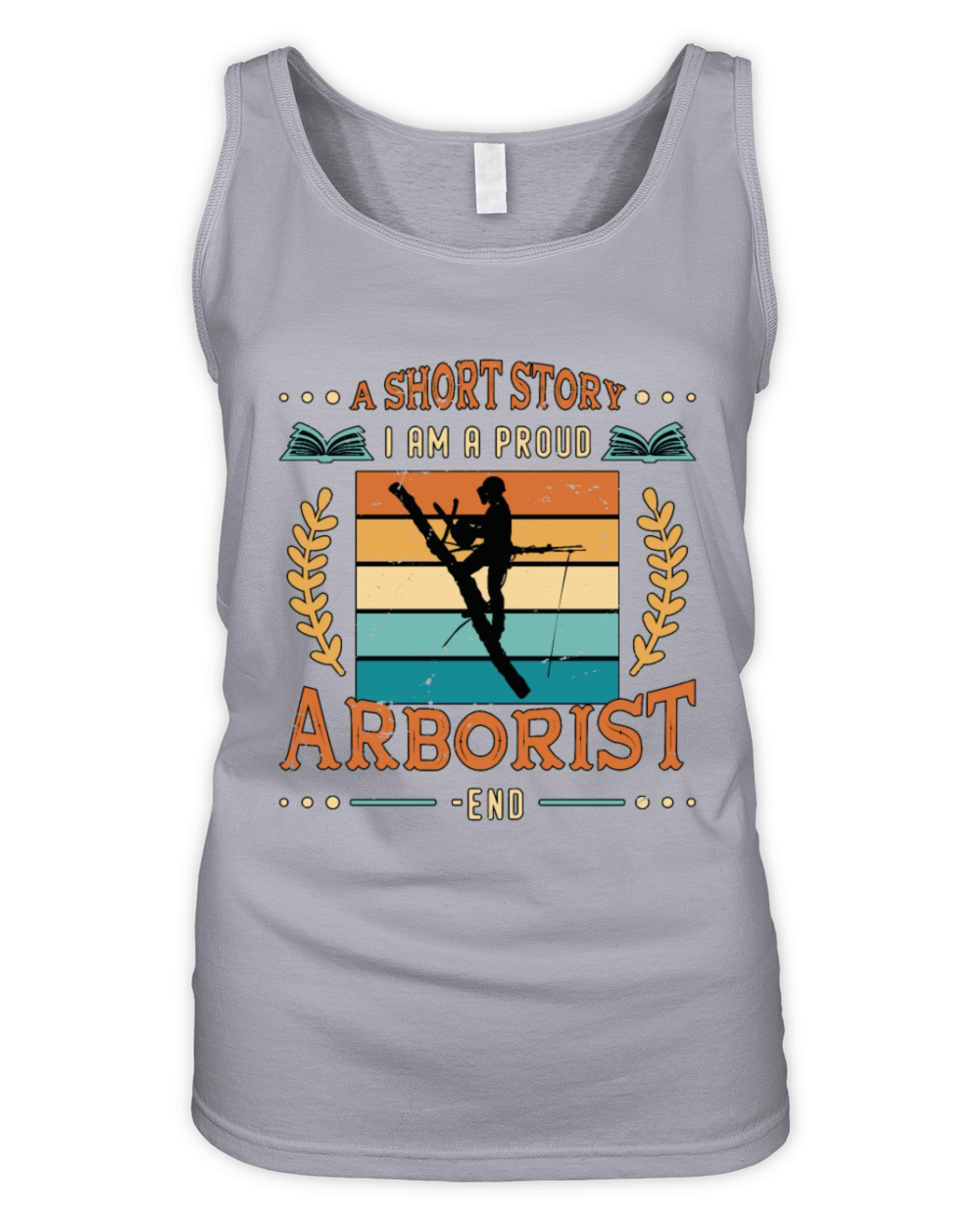 Arborist A Short Story I Am A Proud Tree Climber Organic Women's Tank Top