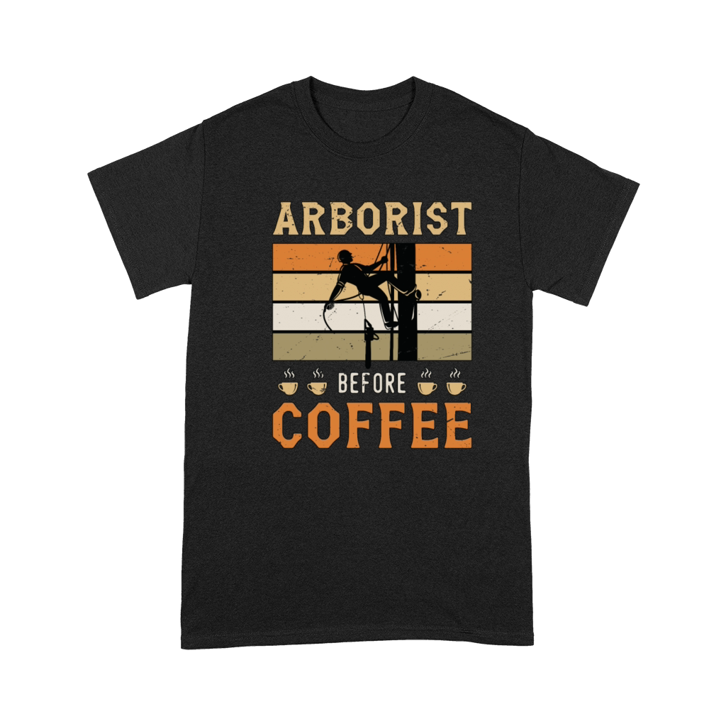 Arborist Before Coffee Tree Surgeon Coffee Lover Premium T-shirt