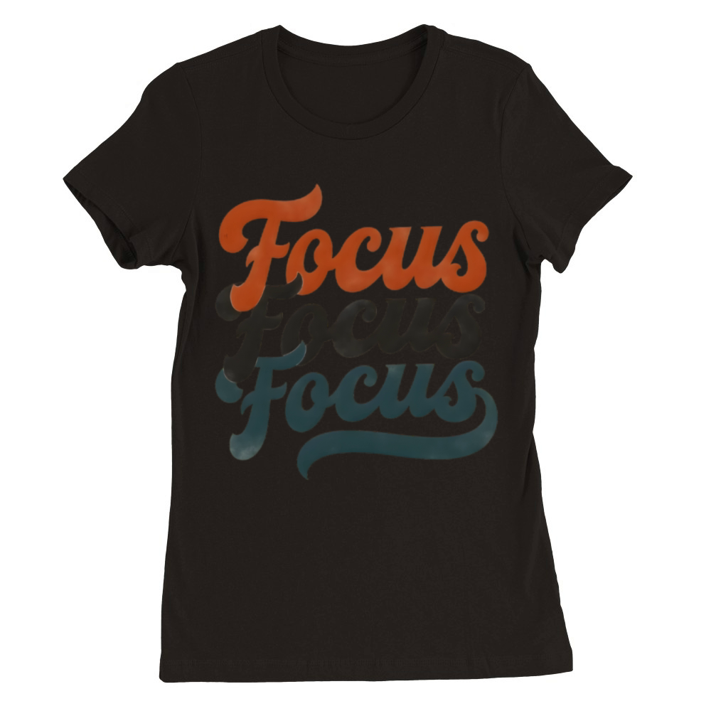 Focus Retro Vintage Typography Premium Womens Crewneck T-shirt