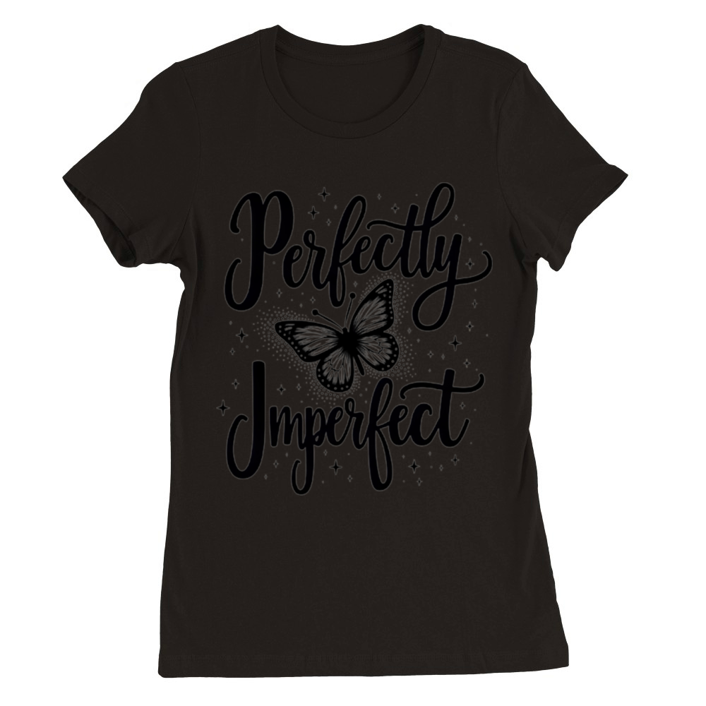Perfectly Imperfect Premium Womens Crewneck T-shirt