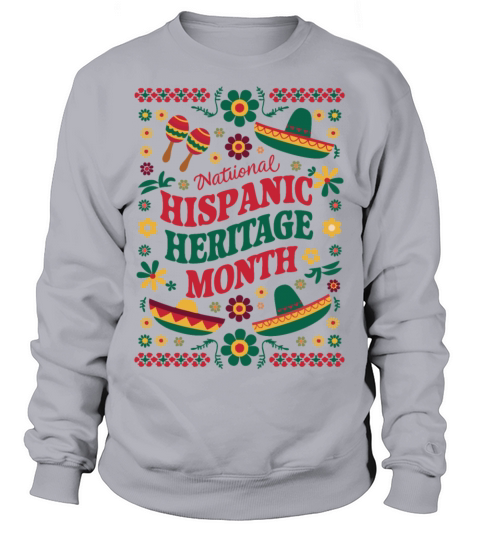 Celebrate National Hispanic Heritage Month Sweatshirt Unisex