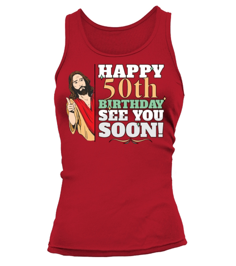 Happy 50th Birthday See You Soon Funny Jesus Meme Tank top Woman