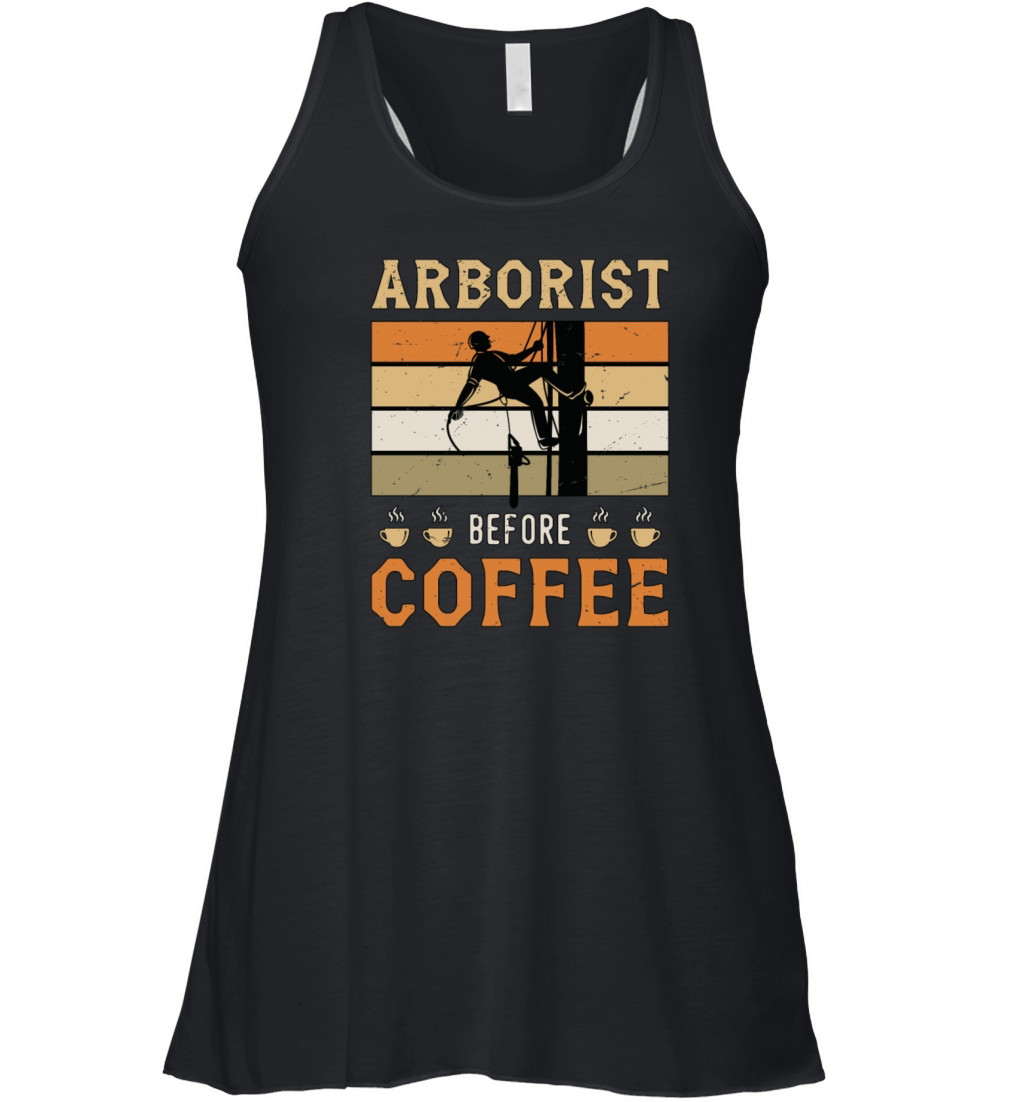 Arborist Before Coffee Tree Surgeon Coffee Lover Women's Flowy Tank Top