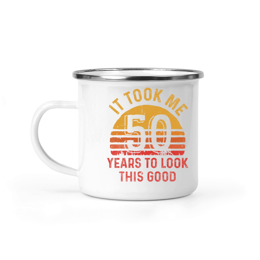 It took me 50 years to look this good Vintage Camping Mug