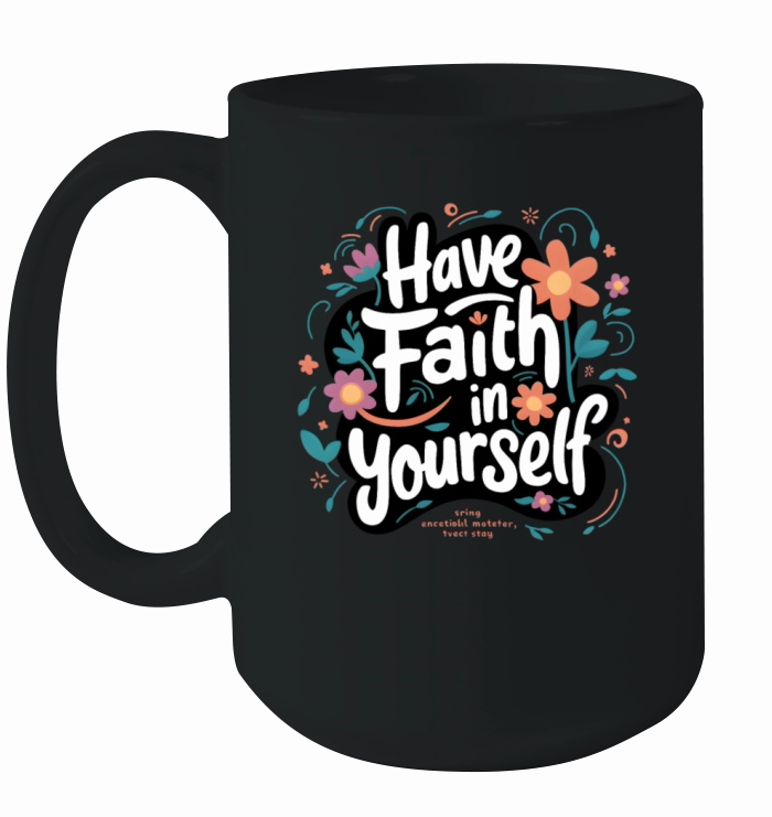 Have Faith in Yourself Floral Ceramic Mug