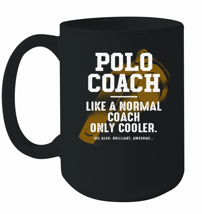 Polo Coach Like a Normal Coach Team Sports Funny Ceramic Mug