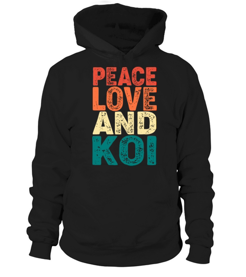 Retro Vintage Koi Fish Peace Love And Koi Hoodie Unisex