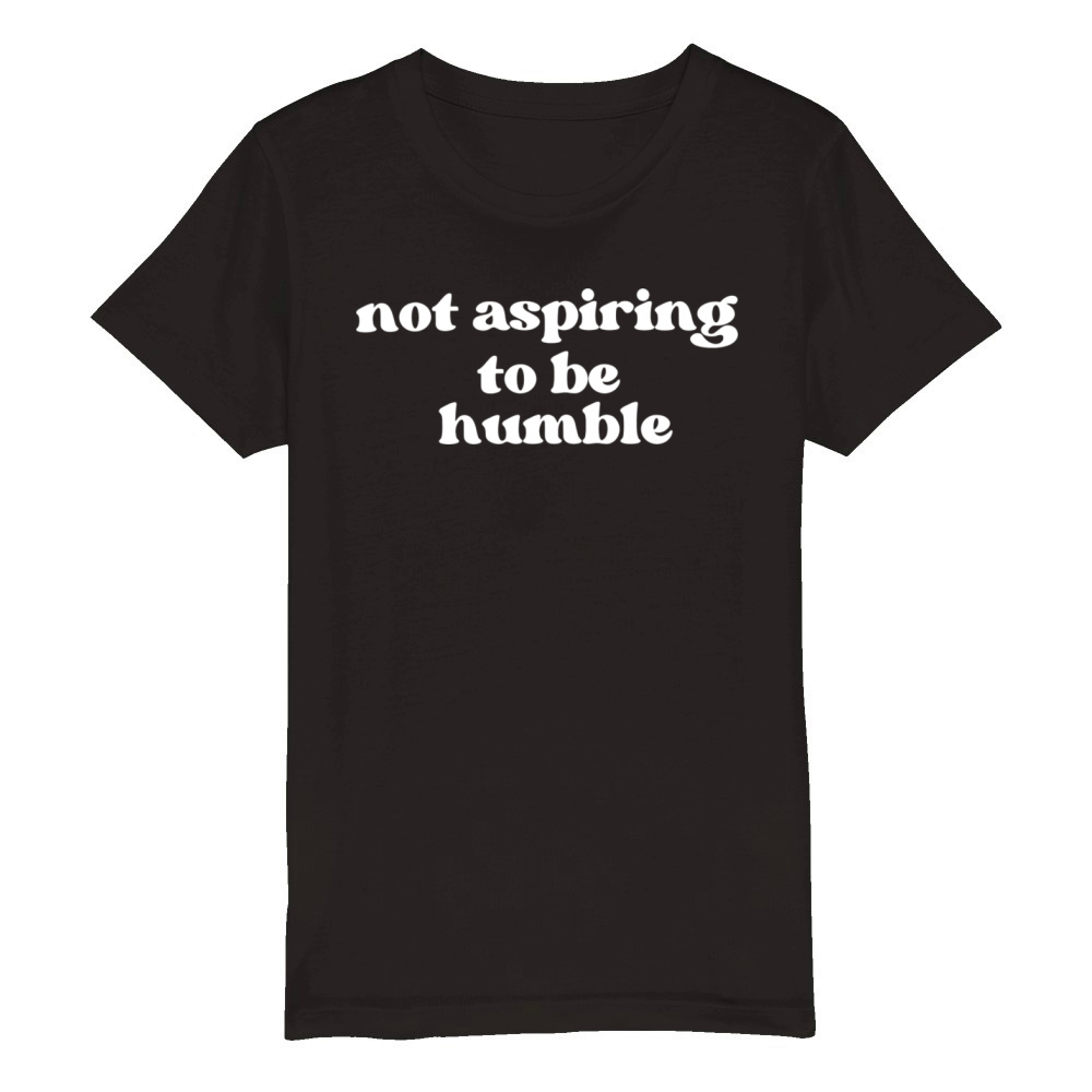 Minimalist Not Aspiring to Be Humble Organic Kids Crewneck T-shirt