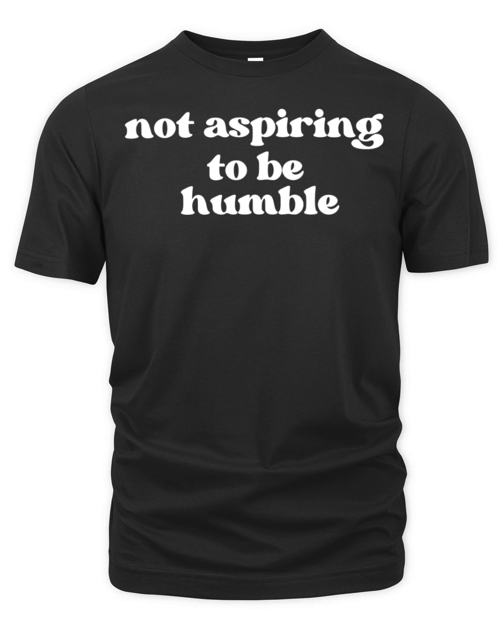 Minimalist Not Aspiring to Be Humble Organic Unisex T-shirt