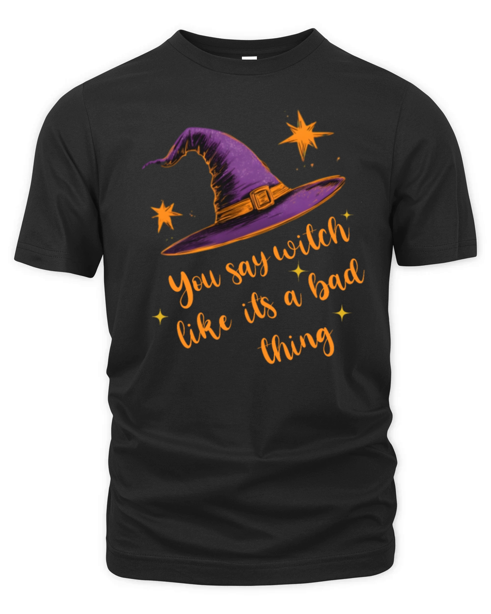 You Say Witch Like It s a Bad Thing Halloween Fun Organic Unisex T-shirt