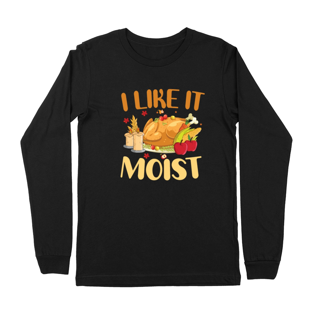 I Like It Moist Thanksgiving Turkey Vintage Thanks Premium Long Sleeve