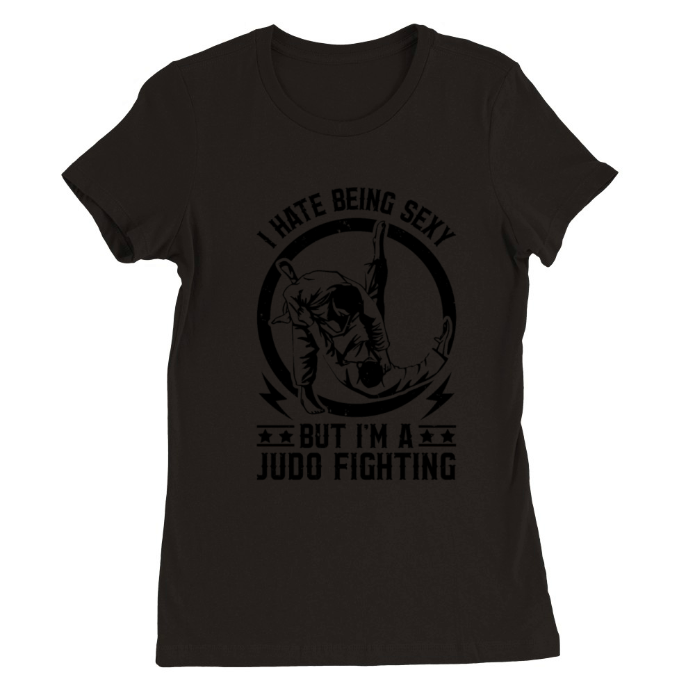 I hate being sexy but Im a Judo Fighter Premium Womens Crewneck T-shirt