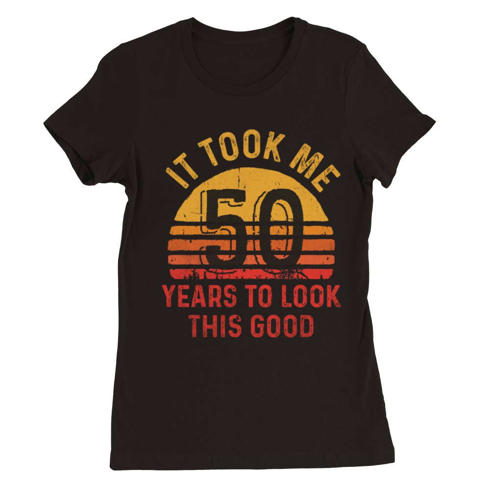 It took me 50 years to look this good Vintage Premium Womens Crewneck T-shirt