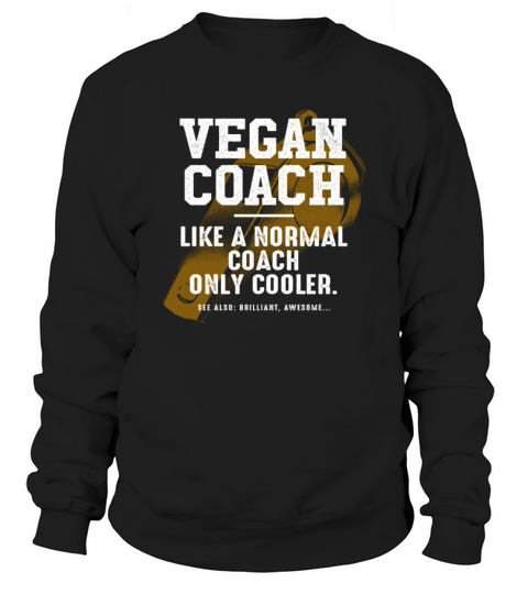 Vegan Coach Like a Normal Coach Plant Based Diet F Sweatshirt Unisex