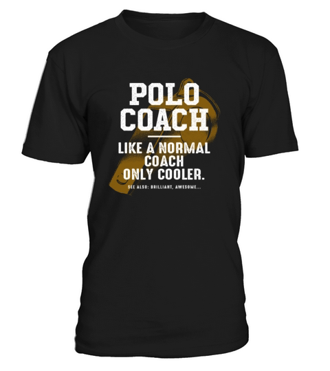 Polo Coach Like a Normal Coach Team Sports Funny T-Shirt Unisex