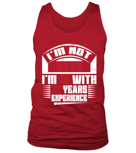 Im not 50 Im 18 with 32 years experience Tank Top Unisex