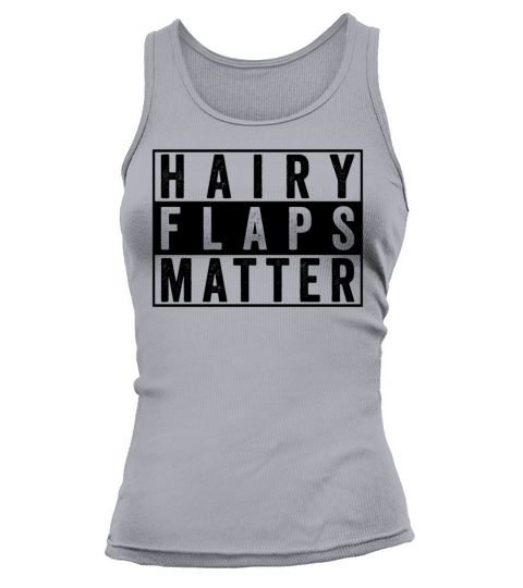 Hairy Flaps Matter Raunchy Womens Embarrassing Tank top Woman