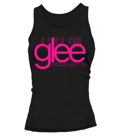 I Like the Glee Version Better Tank top Woman