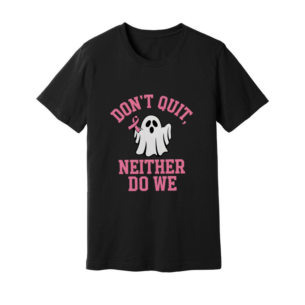 Dont Quit Niether Do We Unisex Jersey Tee