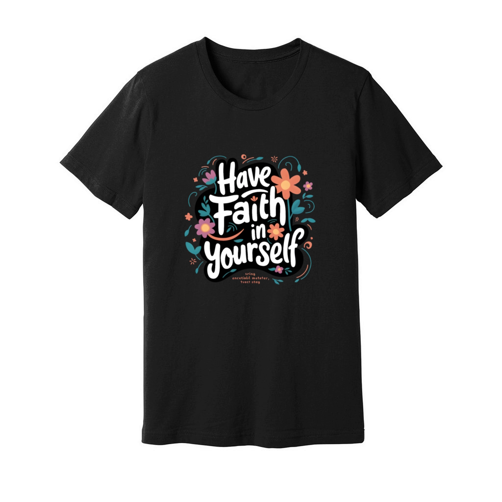 Have Faith in Yourself Floral Unisex Jersey Tee