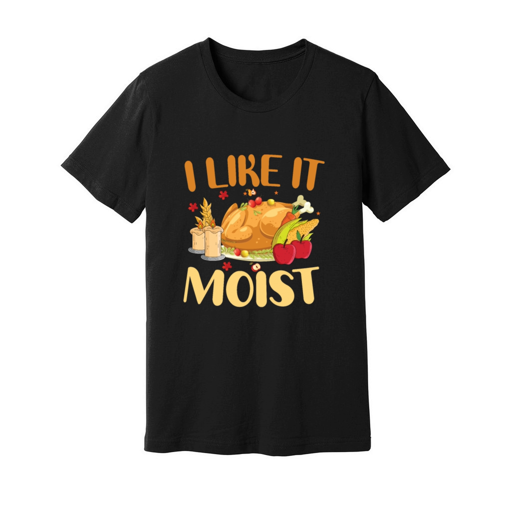 I Like It Moist Thanksgiving Turkey Vintage Thanks Unisex Jersey Tee