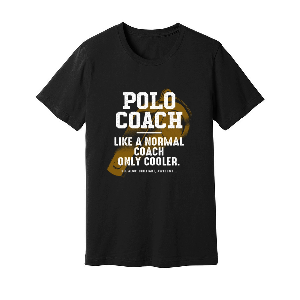 Polo Coach Like a Normal Coach Team Sports Funny Unisex Jersey Tee