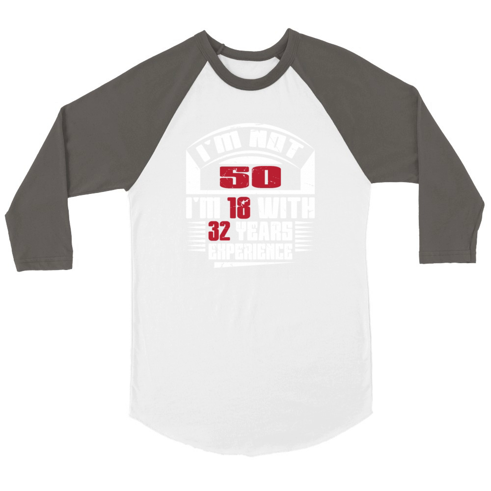 Im not 50 Im 18 with 32 years experience Unisex ¾ sleeve Raglan T-shirt